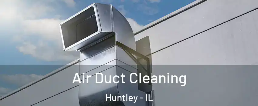  Air Duct Cleaning Huntley - IL