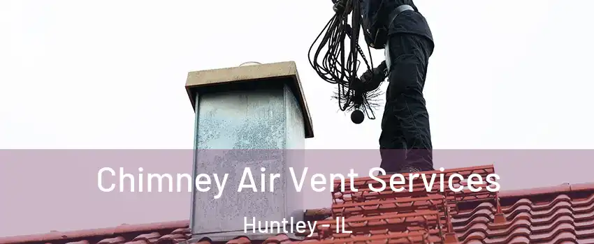  Chimney Air Vent Services Huntley - IL