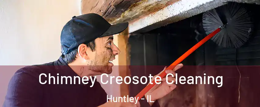  Chimney Creosote Cleaning Huntley - IL