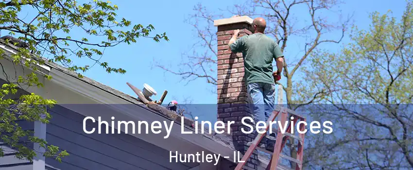  Chimney Liner Services Huntley - IL