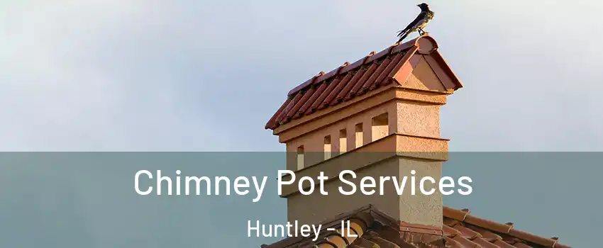  Chimney Pot Services Huntley - IL
