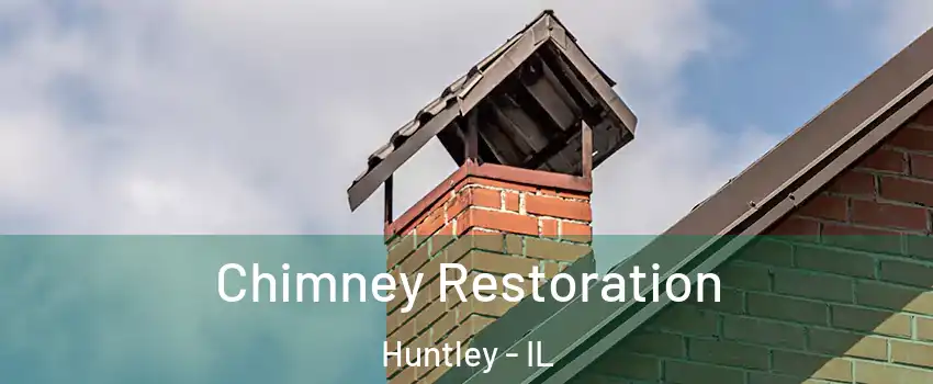 Chimney Restoration Huntley - IL