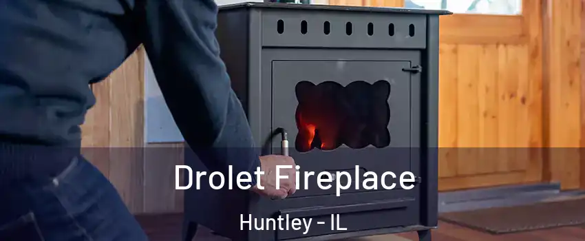  Drolet Fireplace Huntley - IL
