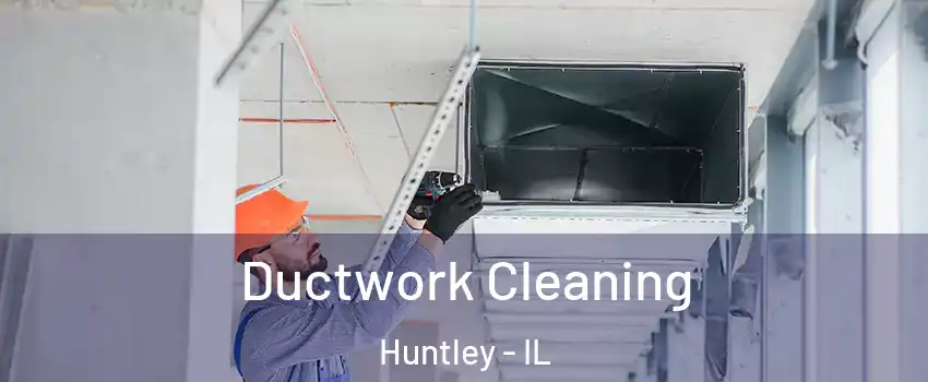  Ductwork Cleaning Huntley - IL