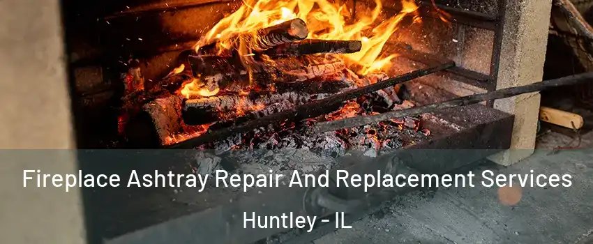  Fireplace Ashtray Repair And Replacement Services Huntley - IL