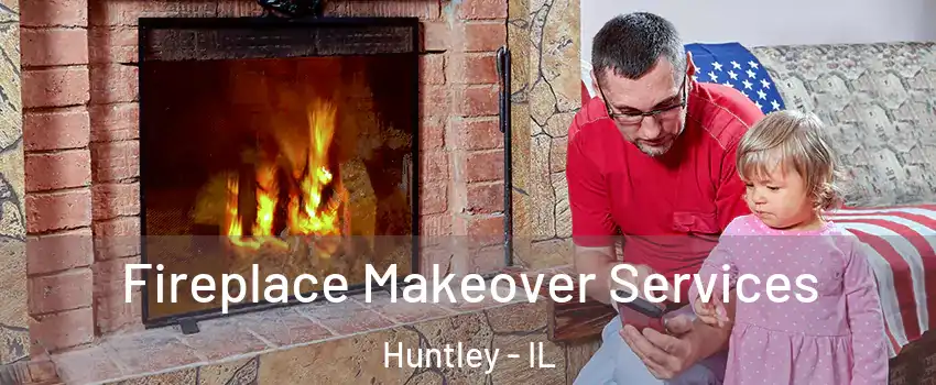  Fireplace Makeover Services Huntley - IL