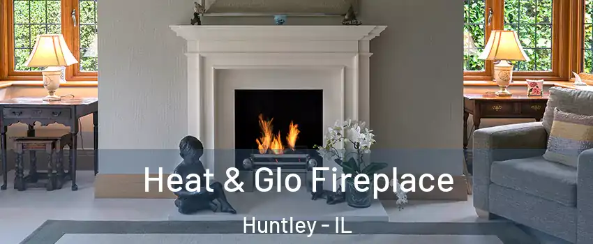  Heat & Glo Fireplace Huntley - IL