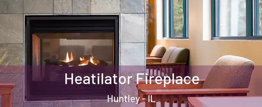  Heatilator Fireplace Huntley - IL
