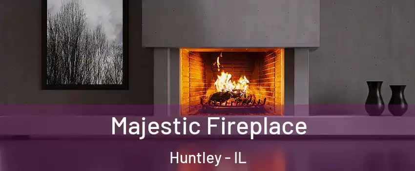  Majestic Fireplace Huntley - IL
