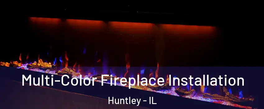  Multi-Color Fireplace Installation Huntley - IL