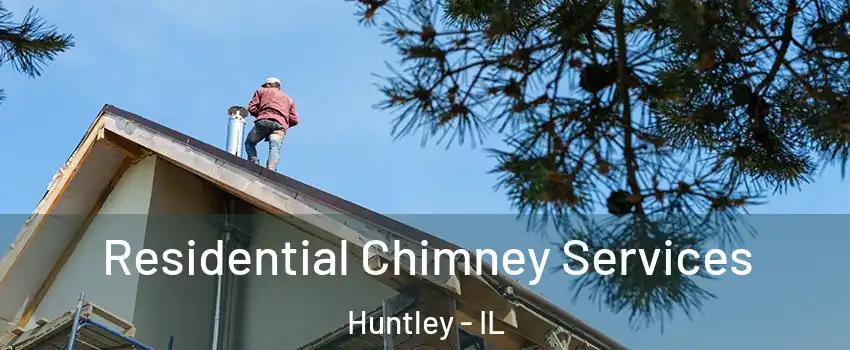  Residential Chimney Services Huntley - IL