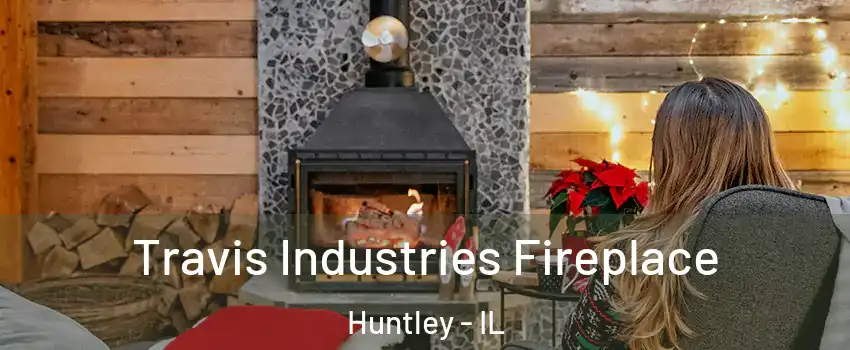  Travis Industries Fireplace Huntley - IL