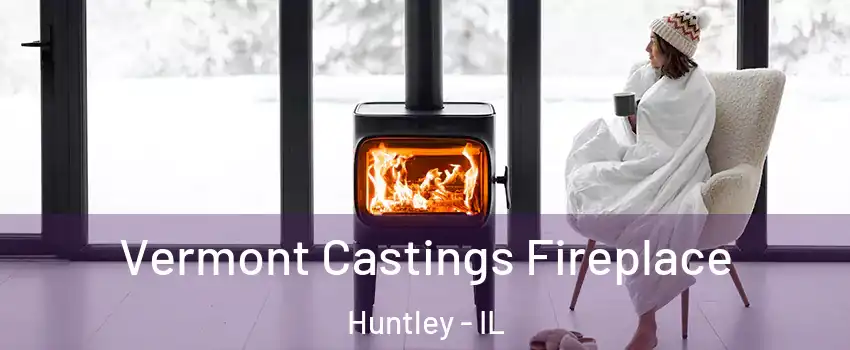  Vermont Castings Fireplace Huntley - IL