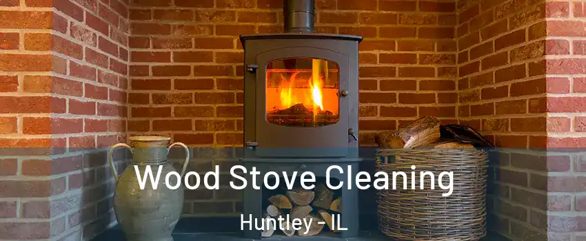  Wood Stove Cleaning Huntley - IL