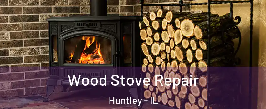  Wood Stove Repair Huntley - IL